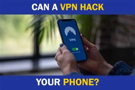 Can a VPN hack your phone?