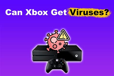 Can a Xbox have a virus?