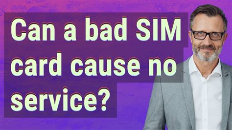 Can a bad SIM card cause no service?