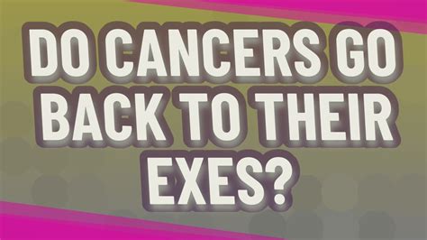 Can a cancer go back to their ex?