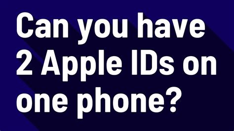 Can a child have 2 Apple IDs?