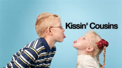 Can a cousin kiss a cousin?