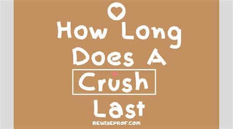 Can a crush last a year?