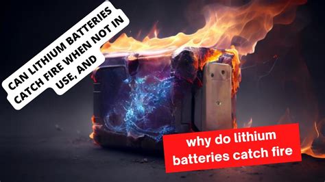 Can a dead lithium battery catch fire?