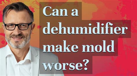 Can a dehumidifier make mold worse?
