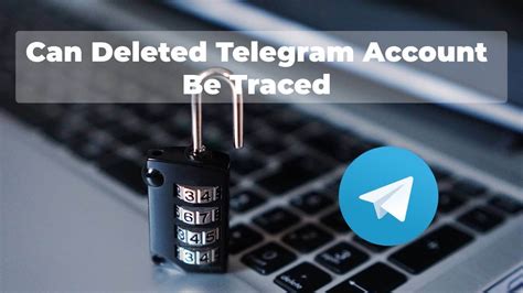 Can a deleted Telegram account be traced or traced by authorities?