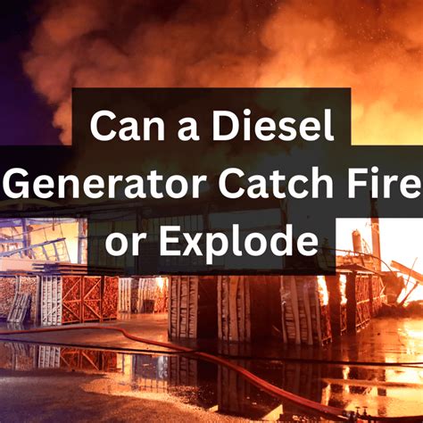 Can a diesel generator catch fire?