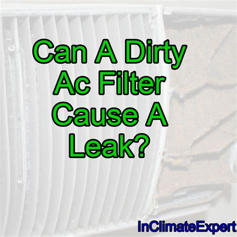 Can a dirty filter cause a leak?