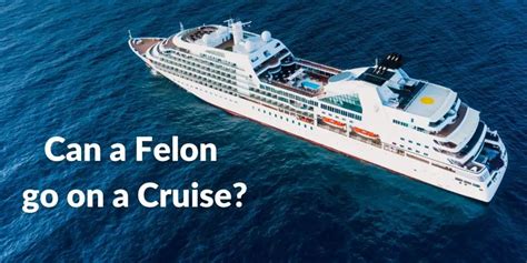 Can a felon go on a cruise?