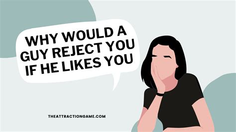 Can a guy reject you and still like you?