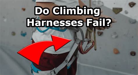 Can a harness fail?
