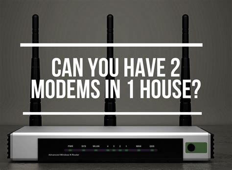 Can a house have 2 modems?