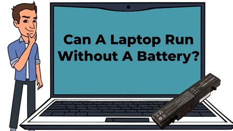 Can a laptop run without a battery?