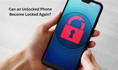Can a locked phone become unlocked?