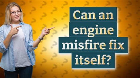 Can a misfire fix itself?