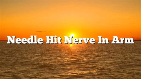 Can a needle hit a nerve?