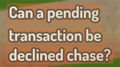 Can a pending transaction be declined?