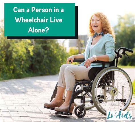 Can a person live alone in a wheelchair?