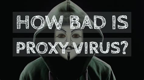 Can a proxy be a virus?