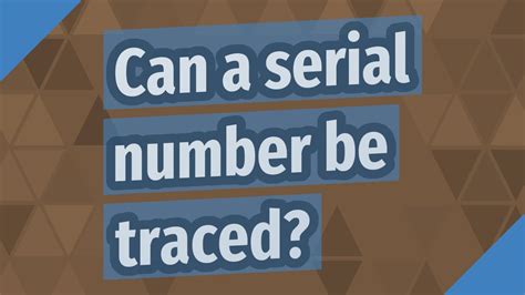 Can a serial number be traced?