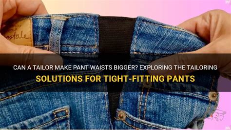 Can a tailor fix tight pants?