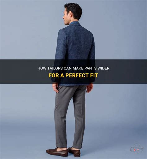 Can a tailor make pant legs wider?