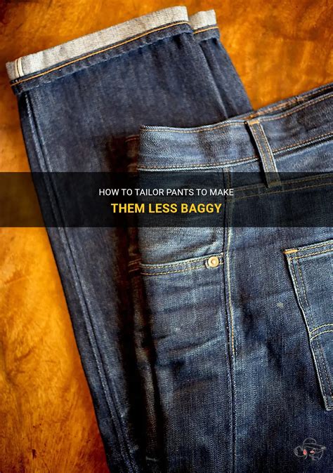 Can a tailor make pants less baggy?