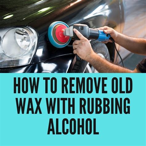 Can alcohol remove wax?