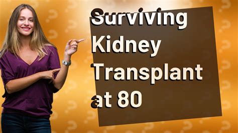Can an 80 year old survive a kidney transplant?