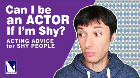 Can an actor be shy?