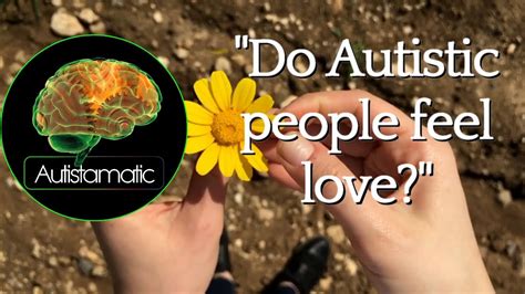 Can an autistic person feel love?