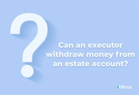 Can an executor withdraw?