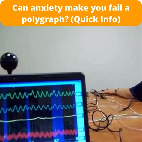 Can anxiety cause a false polygraph?