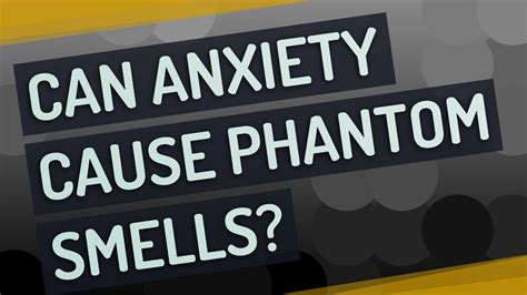 Can anxiety cause phantom smells?