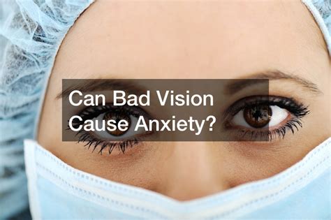 Can bad eyesight cause anxiety?