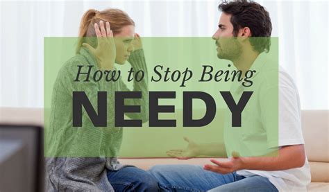 Can being needy push someone away?
