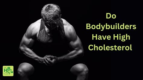 Can bodybuilders have high cholesterol?