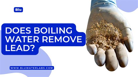 Can boiling water remove lead?