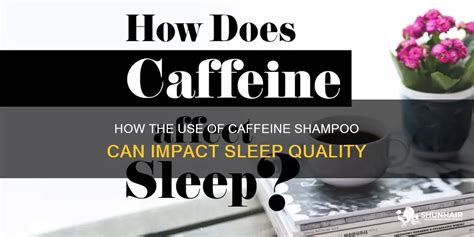 Can caffeine shampoo affect sleep?