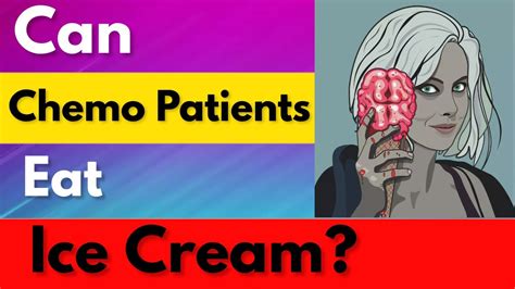 Can chemo patients eat ice cream?