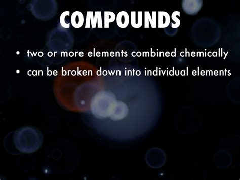 Can compounds be broken down chemically?