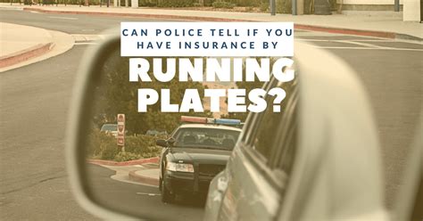 Can cops tell if you have insurance by running plates in California?