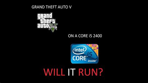 Can core i5 2400 run GTA 5?