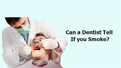 Can dentist know if you smoked?
