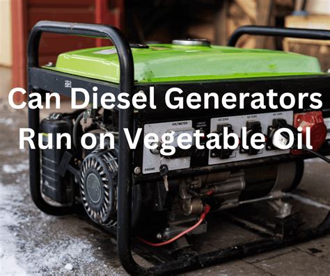 Can diesel generators run on vegetable oil?