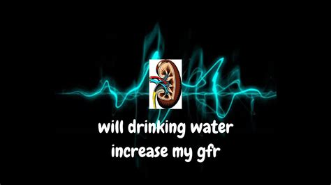 Can drinking more water improve gFR?