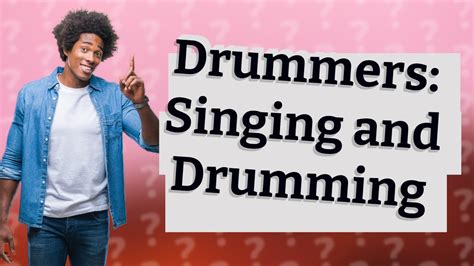 Can drummers sing while drumming?