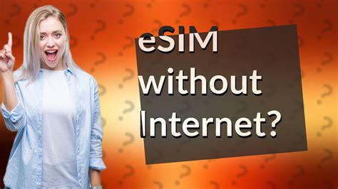 Can eSIM work without internet?