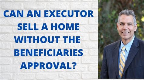 Can executor sell property without all beneficiaries approving in PA?