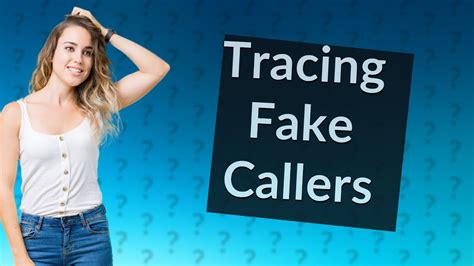 Can fake caller be traced?